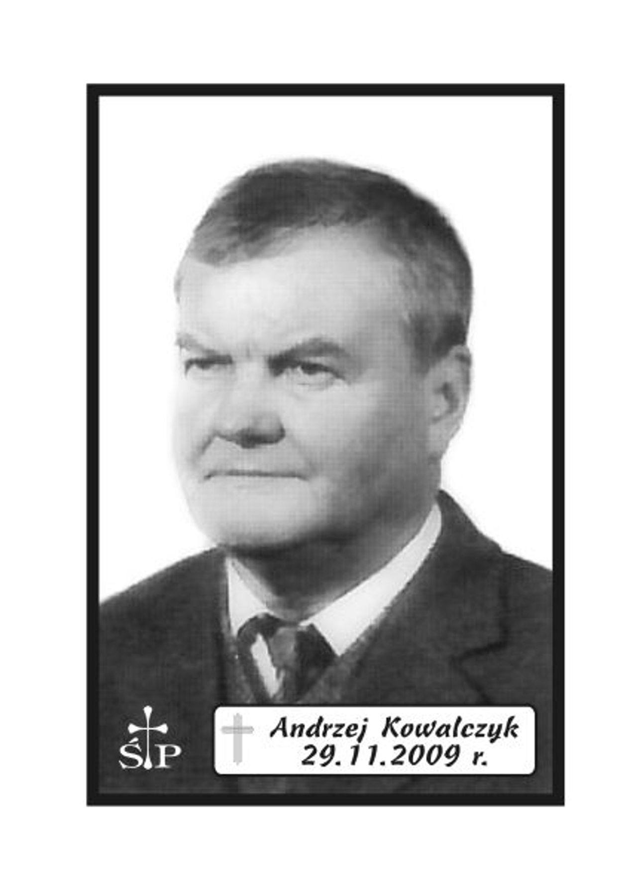 <p>Z głębokim żalem zawiadamiamy, że 29 listopada 2009 r. zmarł śp. MECENAS ANDRZEJ KOWALCZYK. Ceremonia pogrzebowa rozpocznie się w piątek, 4 grudnia 2009 r. o godz. 13.45 w Domu Pogrzebowym "Wrotniewscy" w Koszalinie przy ul. Różanej 8. Mikrobus z domu pogrzebowego na cmentarz podjedzie pod "Wejście A" (główne). Rodzina.</p>
