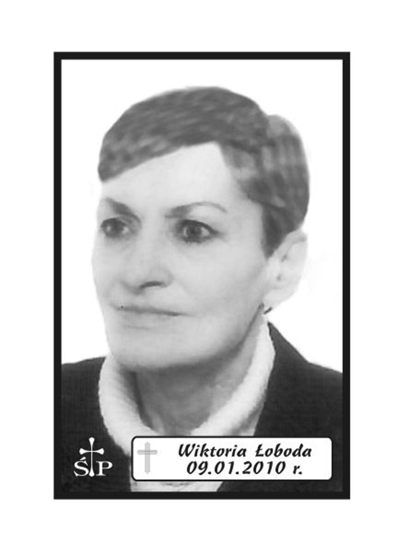 <p>Z głębokim żalem zawiadamiamy 9 stycznia 2010 r. zmarła nasza Mama, Babcia, Siostra i Żona śp. Wiktoria Łoboda. Ceremonia pogrzebowa rozpocznie się we wtorek, 12 stycznia 2010 r. o godz. 11.45 w Domu Pogrzebowym „Wrotniewscy” w Koszalinie przy ul. Różanej 8. Mikrobus z domu pogrzebowego na cmentarz podjedzie pod „Wejście A” (główne). Rodzina.</p>