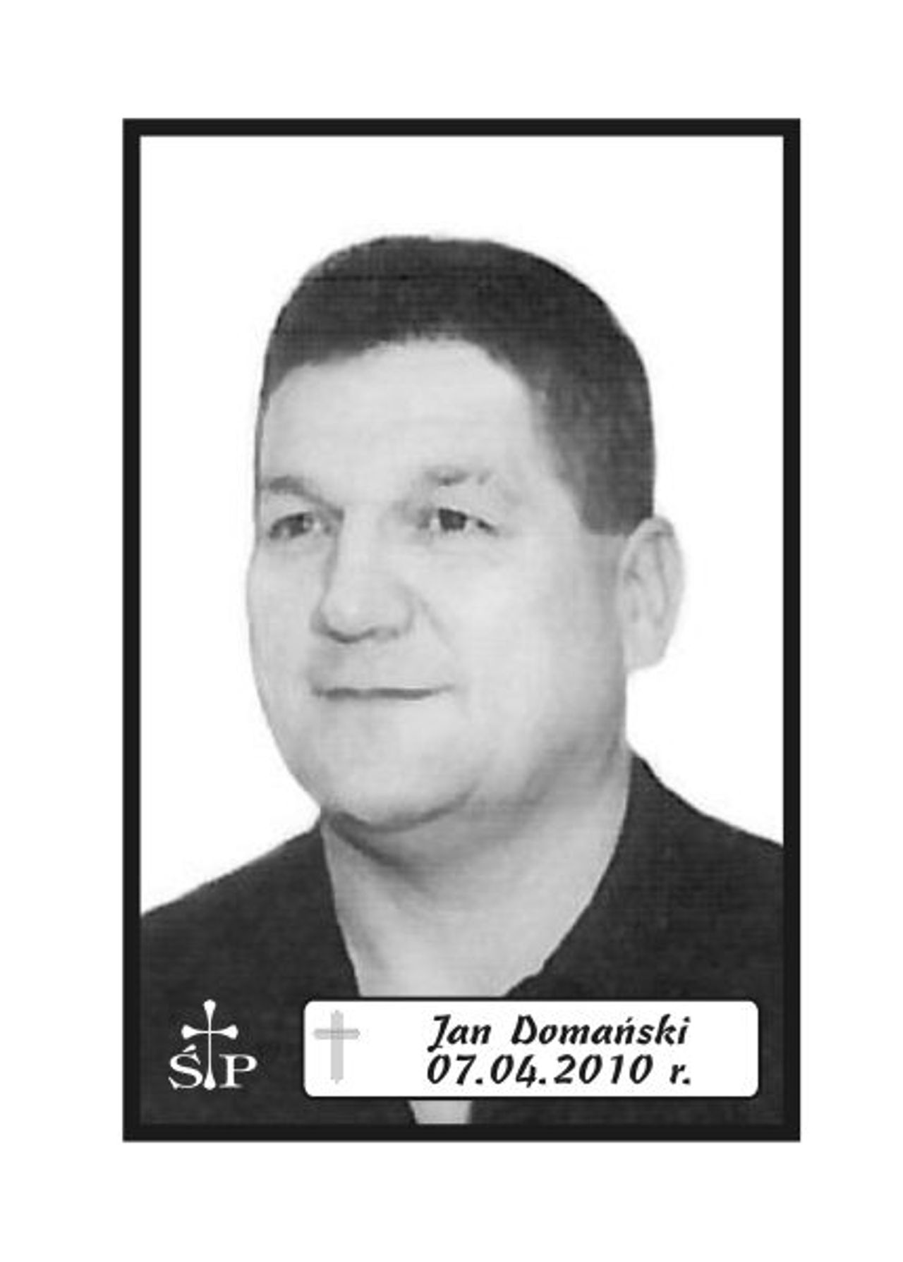 <p>Z głębokim żalem zawiadamiamy 7 kwietnia 2010 r. zmarł nagle w wieku 52 lat, Nasz Kochany Tatuś, Syn i Brat śp. Jan Domański. Ceremonia pogrzebowa rozpocznie się w sobotę, 10 kwietnia 2010 r. o godz. 13.45 w sali ceremonialnej Domu Pogrzebowego „Wrotniewscy” przy ul. Różanej 8 w Koszalinie. Mikrobus z domu pogrzebowego na cmentarz podjedzie pod „Wejście E”. Rodzina.</p>