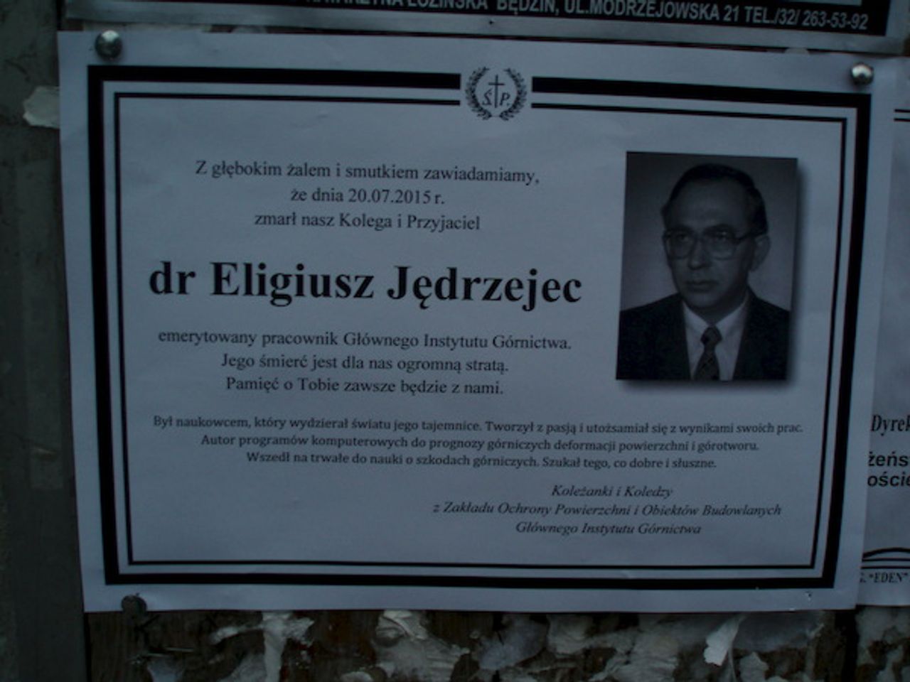 <p>Z głębokim żalem przyjęliśmy wiadomośc, że zmarł<br />Pan<br />dr Eligiusz Jędrzejec<br />długoletni pracownik Głównego Instytutu Górnictwa.<br />Autor programów komputerowych do prognozy górniczych deformacji powierzchni i górotworu. Wszedł na trwałe do nauki o szkodach górniczych.<br />Rodzinie Zmarłego<br />składamy wyrazy naszego najszczerszego współczucia.<br />Kierownictwo, Rada Naukowa oraz pracownicy<br />Głównego Instytutu Górnictwa</p>