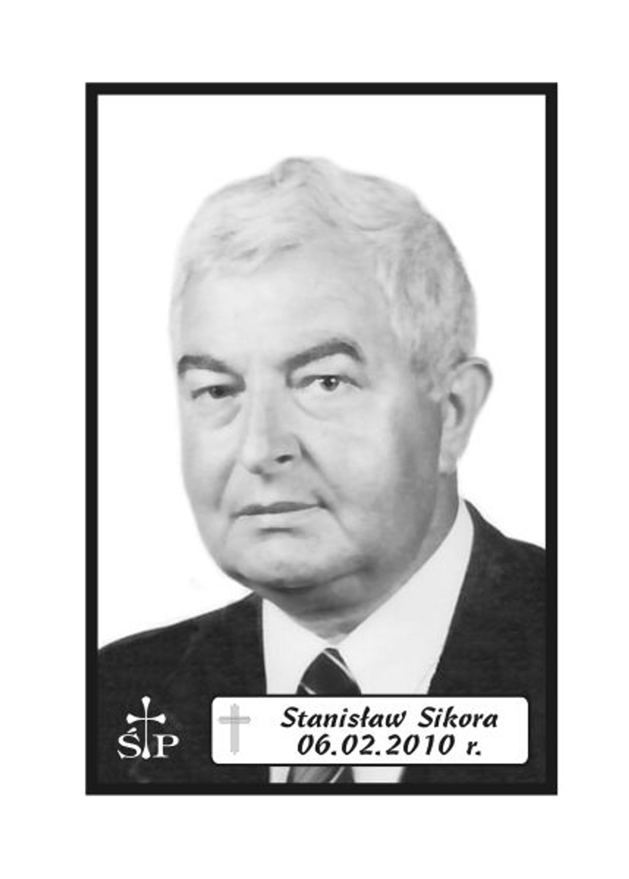 <p>Z głębokim żalem zawiadamiamy 6 lutego 2010 r. zmarł Nasz Kochany Mąż, Tatuś i Dziadek śp. Stanisław Edward Sikora. Ceremonia pogrzebowa rozpocznie się w środę, 10 lutego 2010 r. o godz. 11.45 w sali ceremonialnej Domu Pogrzebowego „Wrotniewscy” przy ul. Różanej 8 w Koszalinie. Prosimy o nieskładanie kondolencji. Mikrobus z domu pogrzebowego na cmentarz podjedzie pod „Wejście A” (główne). Rodzina.</p>