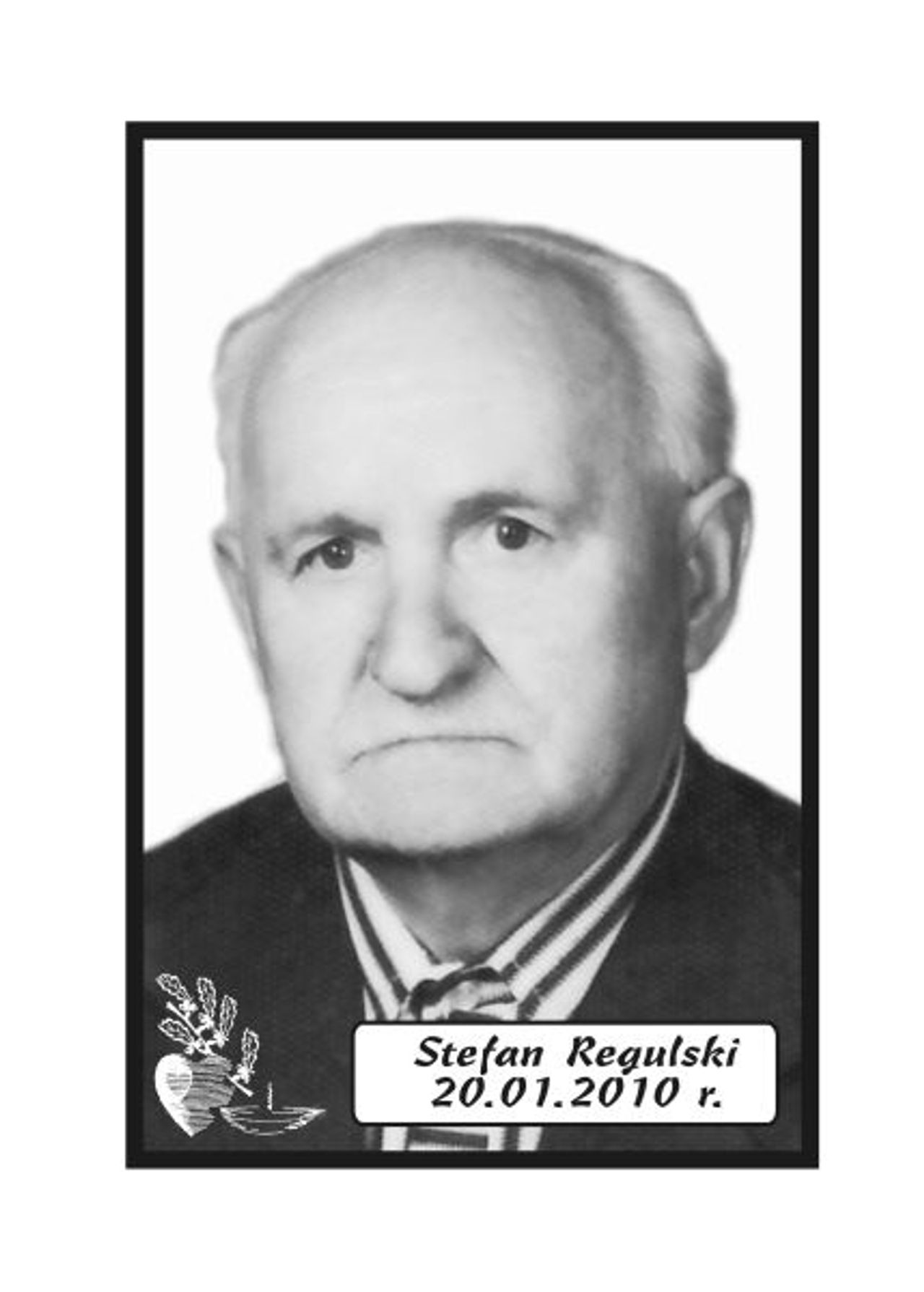 <p>Z głębokim żalem zawiadamiamy 20 stycznia 2010 r. zmarł Nasz Kochany Tata, Dziadek i Pradziadek Stefan Rogulski. Ceremonia pogrzebowa rozpocznie się w piątek, 22 stycznia 2010 r. o godz. 9.45 w Domu Pogrzebowym „Wrotniewscy” w Koszalinie przy ul. Różanej 8. Mikrobus z Domu Pogrzebowego na cmentarz podjedzie pod (Wejście B). Rodzina.</p>