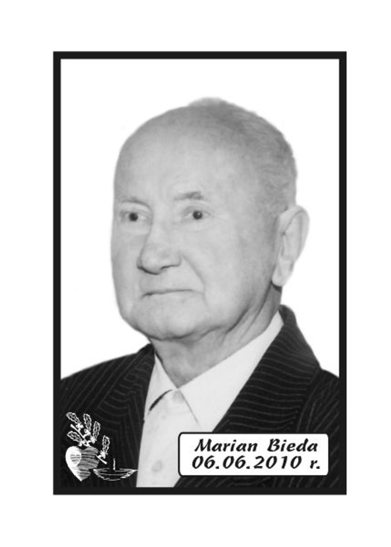 <p>Z głębokim żalem zawiadamiamy, że 6 czerwca 2010 r. odszedł od nas Mąż, Tata, Teść, Dziadek i Pradziadek śp. Marian Bieda żył 84 lata. Ceremonia pogrzebowa rozpocznie w czwartek, 10 czerwca 2010 r. o godz. 11.45 w sali ceremonialnej Domu Pogrzebowego „Wrotniewscy” przy ul. Różanej 8 w Koszalinie. Mikrobus z domu pogrzebowego podjedzie na cmentarz pod „Wejście E”. Rodzina.</p>