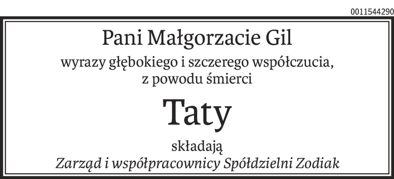 Pani Małgorzacie Gil
wyrazy głębokiego i szczerego współczucia,
z powodu śmierci
Taty
składają
Zarząd i współpracownicy Spółdzielni Zodiak