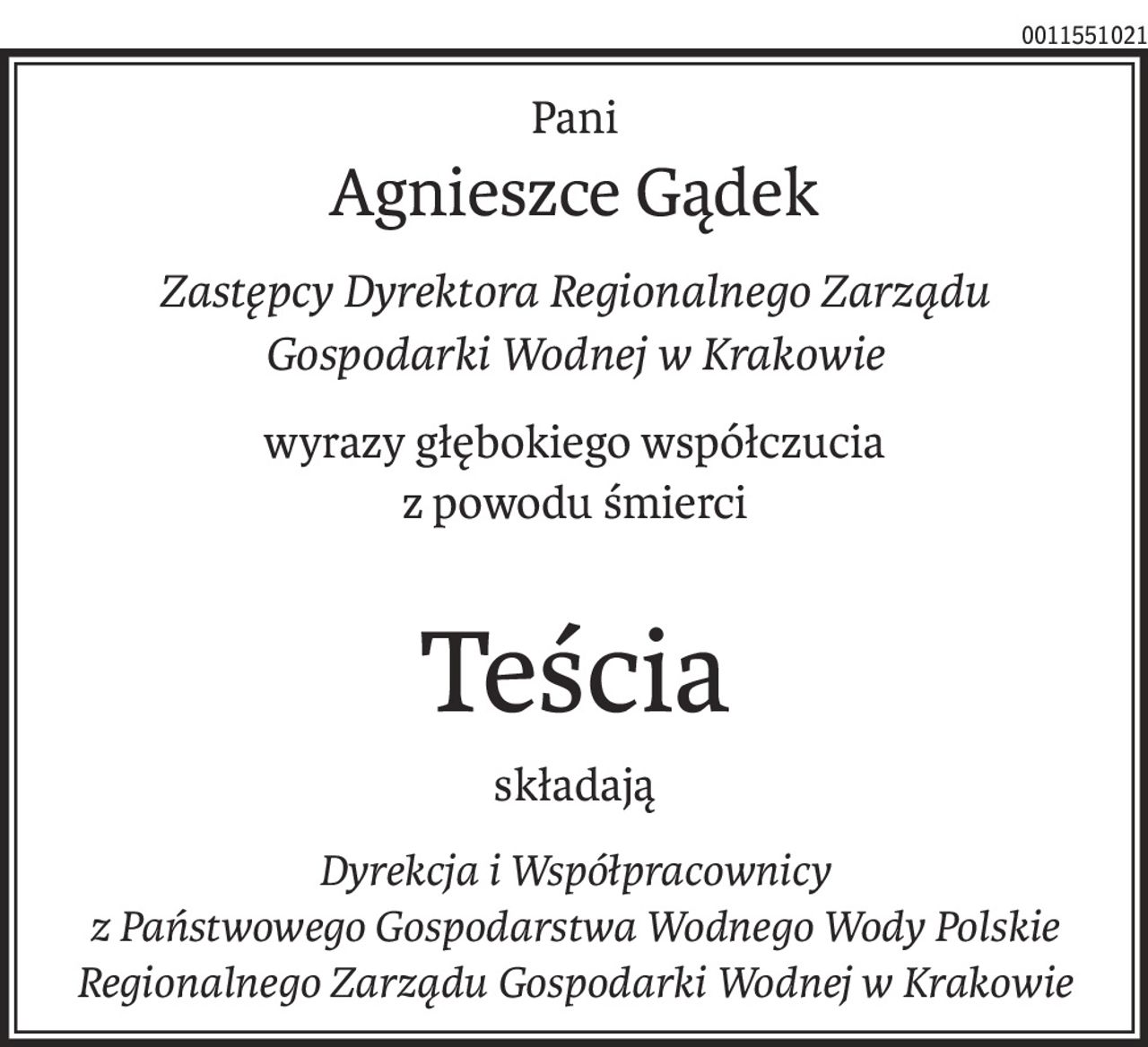 Pani
Agnieszce Gądek
Zastępcy Dyrektora Regionalnego Zarządu
Gospodarki Wodnej w Krakowie
wyrazy głębokiego współczucia
z powodu śmierci
Teścia
składają
Dyrekcja i Współpracownicy
z Państwowego Gospodarstwa Wodnego Wody Polskie
Regionalnego Zarządu Gospodarki Wodnej w Krakowie