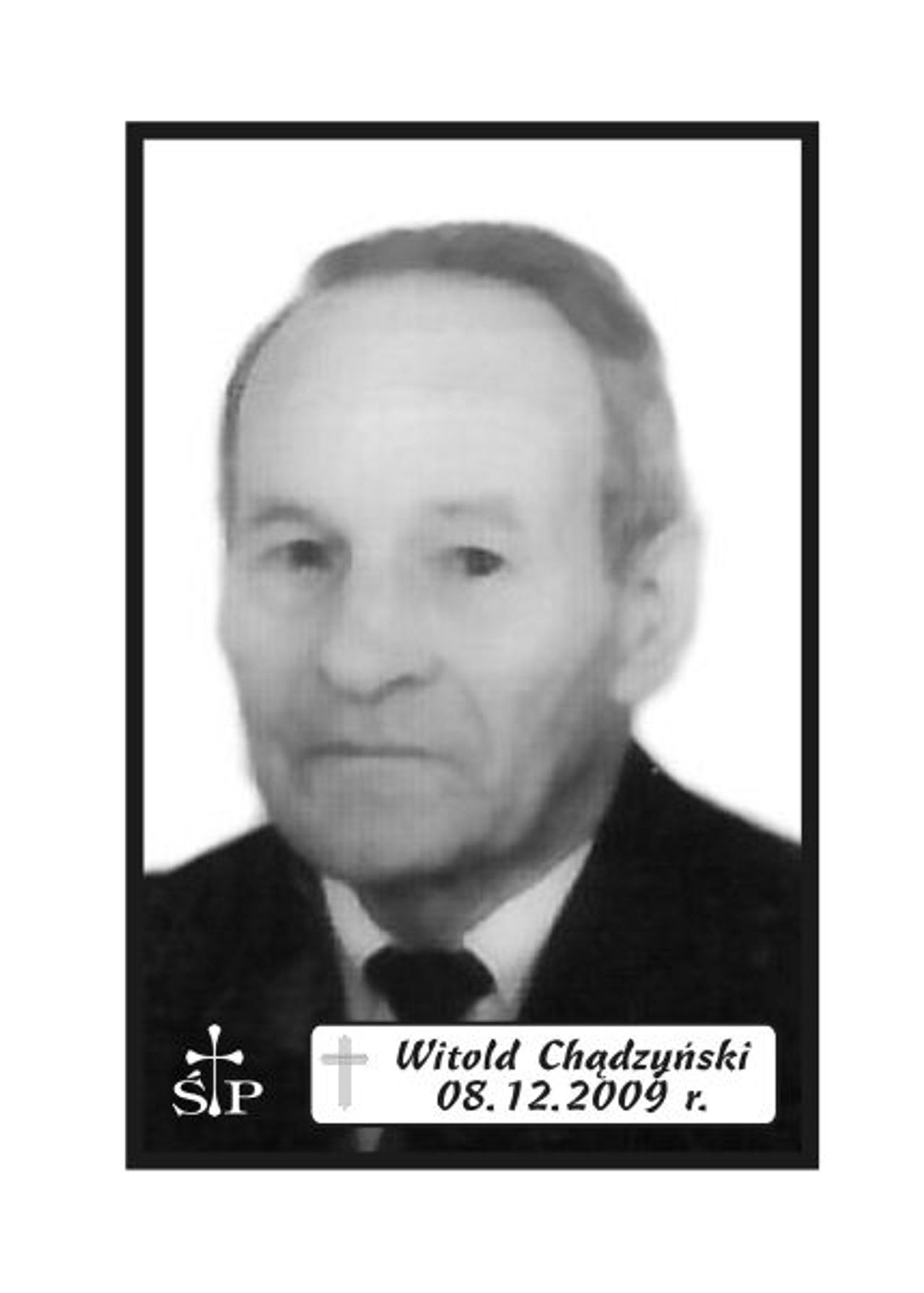 <p>Z głębokim żalem zawiadamiamy 8 grudnia 2009 r. zmarł śp. Witold Chądzyński. Ceremonia pogrzebowa rozpocznie się w piątek, 11 grudnia 2009 r. o godz. 11.45 w Domu Pogrzebowym "Wrotniewscy" w Koszalinie przy ul. Różanej 8. Mikrobus z domu pogrzebowego na cmentarz podjedzie pod "Wejście A" (główne). Rodzina.</p>