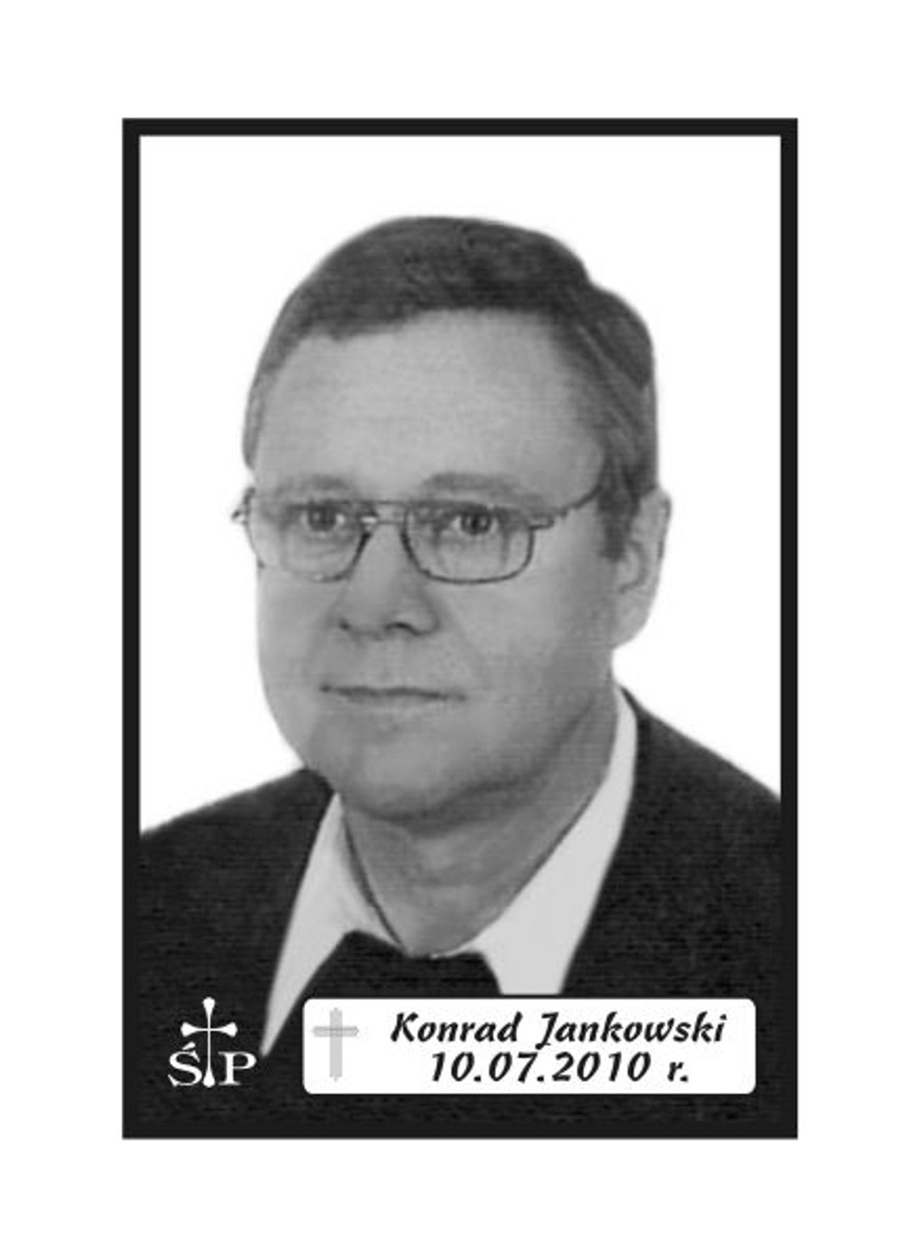 <p>Z głębokim żalem zawiadamiamy, że 10 lipca 2010 r. zmarł Mój Najukochańszy Mąż śp. Konrad Jankowski. Ceremonia pogrzebowa odbędzie się w czwartek, 15 lipca 2010 r. o godz. 10.00 w kaplicy cmentarnej w Mielnie. Żona.</p>