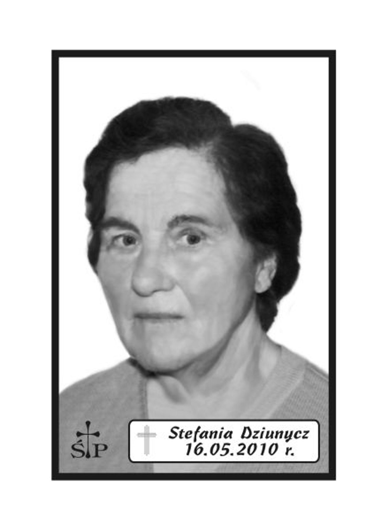 <p>Z głębokim żalem zawiadamiamy, że 16 maja 2010 r. zmarła Nasza Kochana Mamusia i Babcia śp. Stefania Dziunycz. Ceremonia pogrzebowa rozpocznie się w środę, 19 maja 2010 r. o godz. 10.00 w sali ceremonialnej Domu Pogrzebowego „Wrotniewscy” przy ul. Różanej 8 w Koszalinie. Mikrobus z domu pogrzebowego na cmentarz podjedzie pod „Wejscie B”. Rodzina.</p>