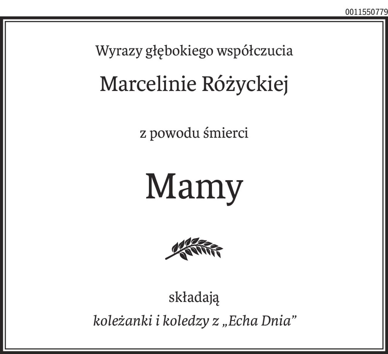 Wyrazy głębokiego współczucia
Marcelinie Różyckiej
z powodu śmierci
Mamy

składają
koleżanki i koledzy z „Echa Dnia”
