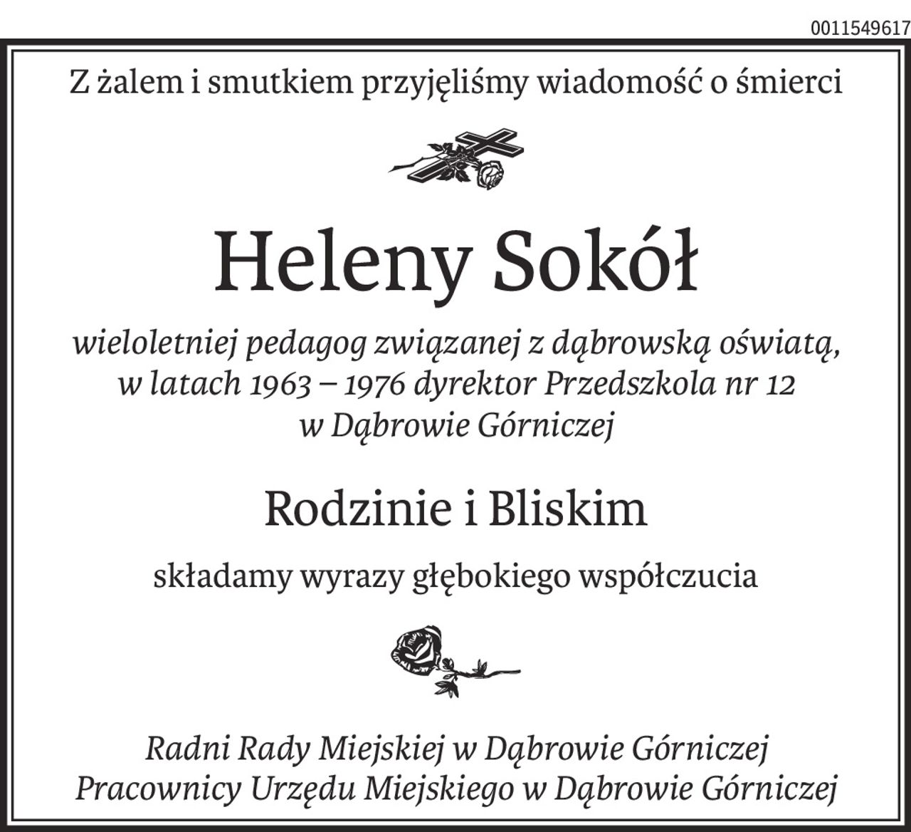 Z żalem i smutkiem przyjęliśmy wiadomość o śmierci

Heleny Sokół
wieloletniej pedagog związanej z dąbrowską oświatą, w latach 1963 – 1976 dyrektor Przedszkola nr 12 w Dąbrowie Górniczej
Rodzinie i Bliskim
składamy wyrazy głębokiego współczucia

Radni Rady Miejskiej w Dąbrowie Górniczej
Pracownicy Urzędu Miejskiego w Dąbrowie Górniczej