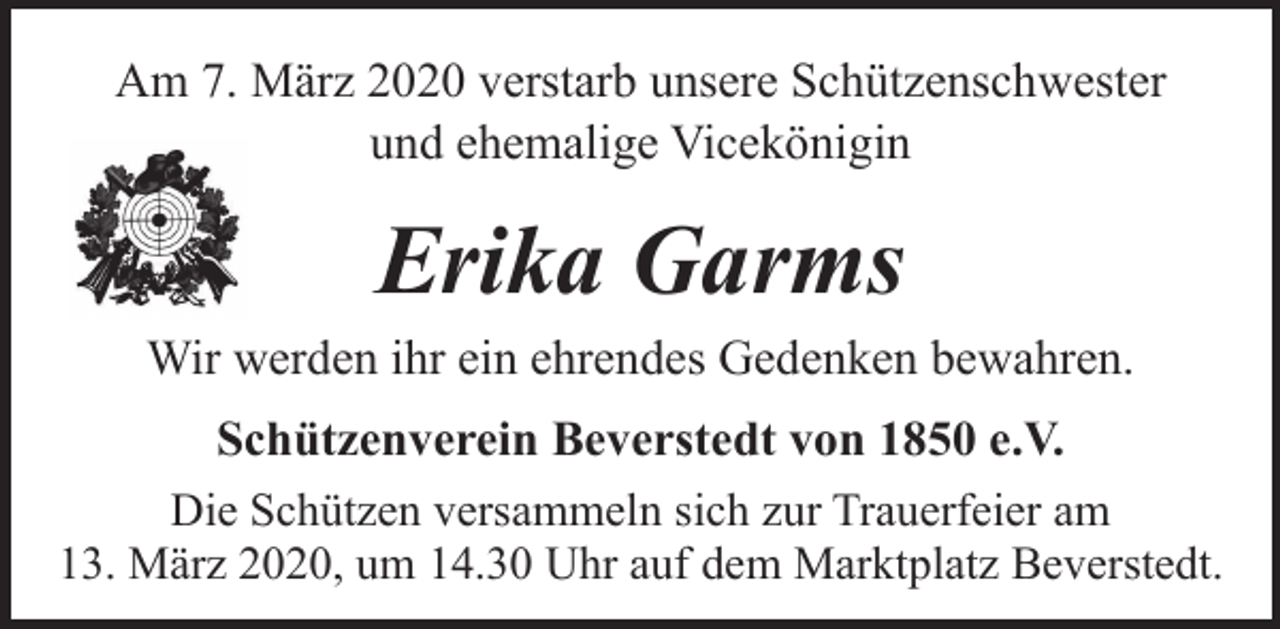 <p>Am 7. März 2020 verstarb unsere Schützenschwester<br />und ehemalige Vicekönigin</p><p>Erika Garms</p><p>Wir werden ihr ein ehrendes Gedenken bewahren.<br />Schützenverein Beverstedt von 1850 e.V.<br />Die Schützen versammeln sich zur Trauerfeier am<br />13. März 2020, um 14.30 Uhr auf dem Marktplatz Beverstedt.</p>