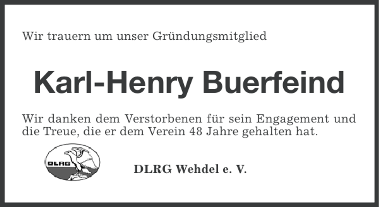 <p>Wir trauern um unser Gründungsmitglied</p><p>Karl-Henry Buerfeind<br />Wir danken dem Verstorbenen für sein Engagement und<br />die Treue, die er dem Verein 48 Jahre gehalten hat.<br />DLRG Wehdel e. V.</p>
