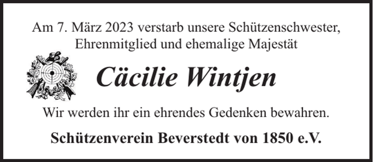 <p>Am 7. März 2023 verstarb unsere Schützenschwester,<br />Ehrenmitglied und ehemalige Majestät</p><p>Cäcilie Wintjen<br />Wir werden ihr ein ehrendes Gedenken bewahren.</p><p>Schützenverein Beverstedt von 1850 e.V.</p>