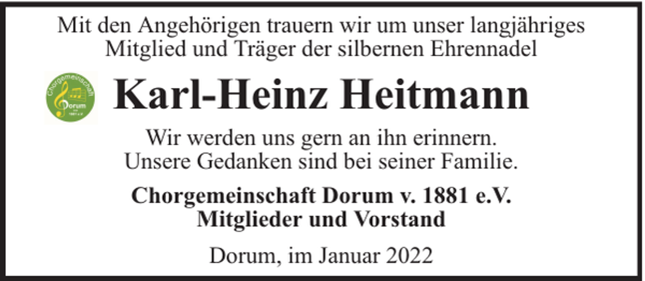 <p>Mit den Angehörigen trauern wir um unser langjähriges<br />Mitglied und Träger der silbernen Ehrennadel</p><p>Karl-Heinz Heitmann<br />Wir werden uns gern an ihn erinnern.<br />Unsere Gedanken sind bei seiner Familie.<br />Chorgemeinschaft Dorum v. 1881 e.V.<br />Mitglieder und Vorstand<br />Dorum, im Januar 2022</p>