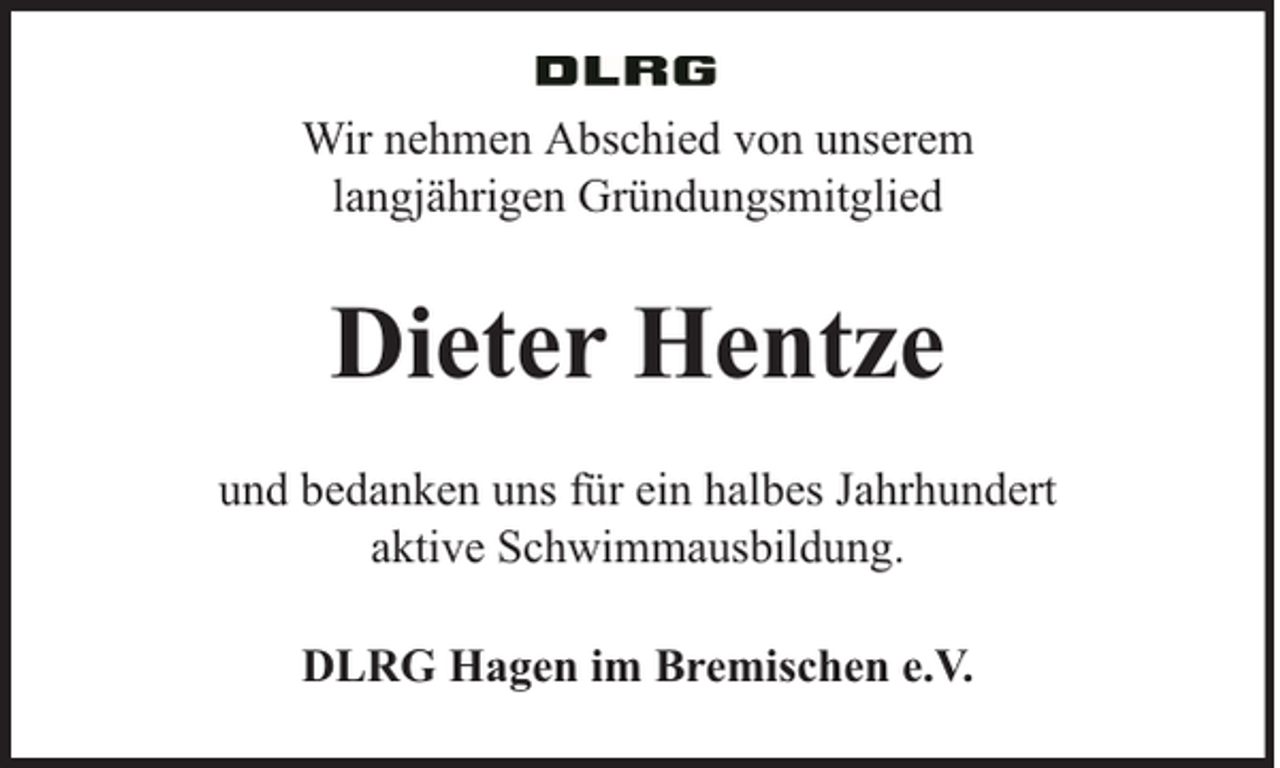 <p>Wir nehmen Abschied von unserem<br />langjährigen Gründungsmitglied</p><p>Dieter Hentze<br />und bedanken uns für ein halbes Jahrhundert<br />aktive Schwimmausbildung.<br />DLRG Hagen im Bremischen e.V.</p>