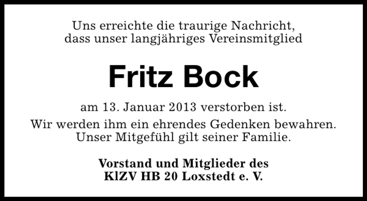 <p>Uns erreichte die traurige Nachricht,<br />dass unser langjähriges Vereinsmitglied</p><p>Fritz Bock<br />am 13. Januar 2013 verstorben ist.<br />Wir werden ihm ein ehrendes Gedenken bewahren.<br />Unser Mitgefühl gilt seiner Familie.<br />Vorstand und Mitglieder des<br />KlZV HB 20 Loxstedt e. V.</p>
