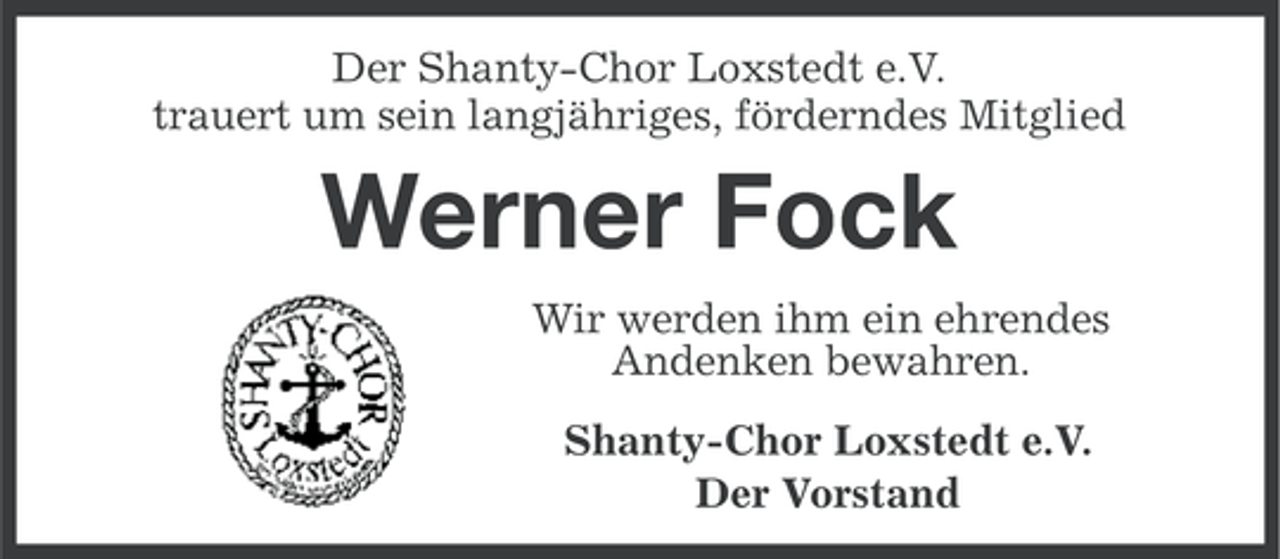 <p>Der Shanty-Chor Loxstedt e.V.<br />trauert um sein langjähriges, förderndes Mitglied</p><p>Werner Fock<br />Wir werden ihm ein ehrendes<br />Andenken bewahren.<br />Shanty-Chor Loxstedt e.V.<br />Der Vorstand</p>