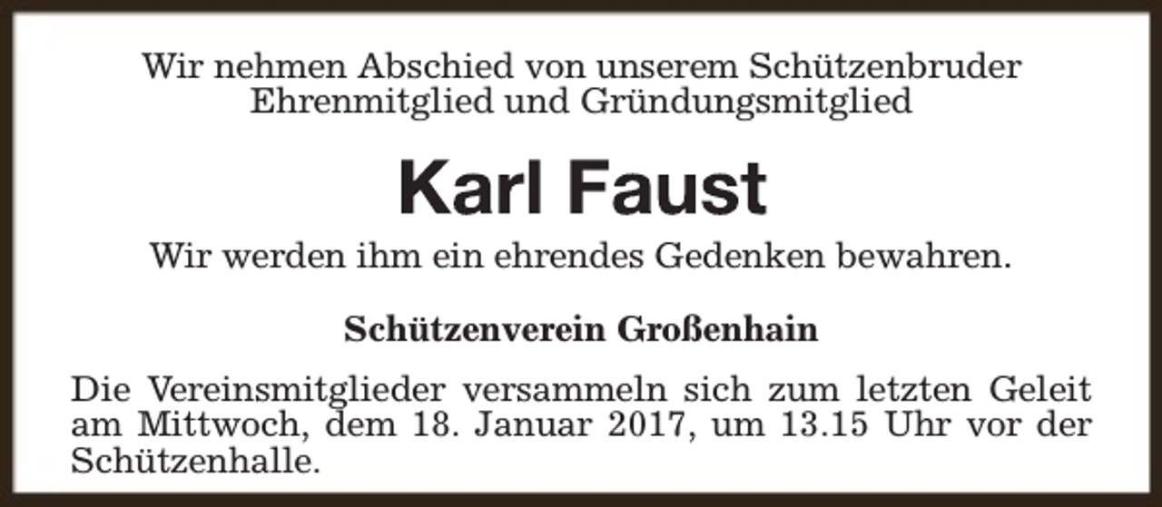 <p>Wir nehmen Abschied von unserem Schützenbruder<br />Ehrenmitglied und Gründungsmitglied</p><p>Wir werden ihm ein ehrendes Gedenken bewahren.<br />Schützenverein Großenhain<br />Die Vereinsmitglieder versammeln sich zum letzten Geleit<br />am Mittwoch, dem 18. Januar 2017, um 13.15 Uhr vor der<br />Schützenhalle.</p>
