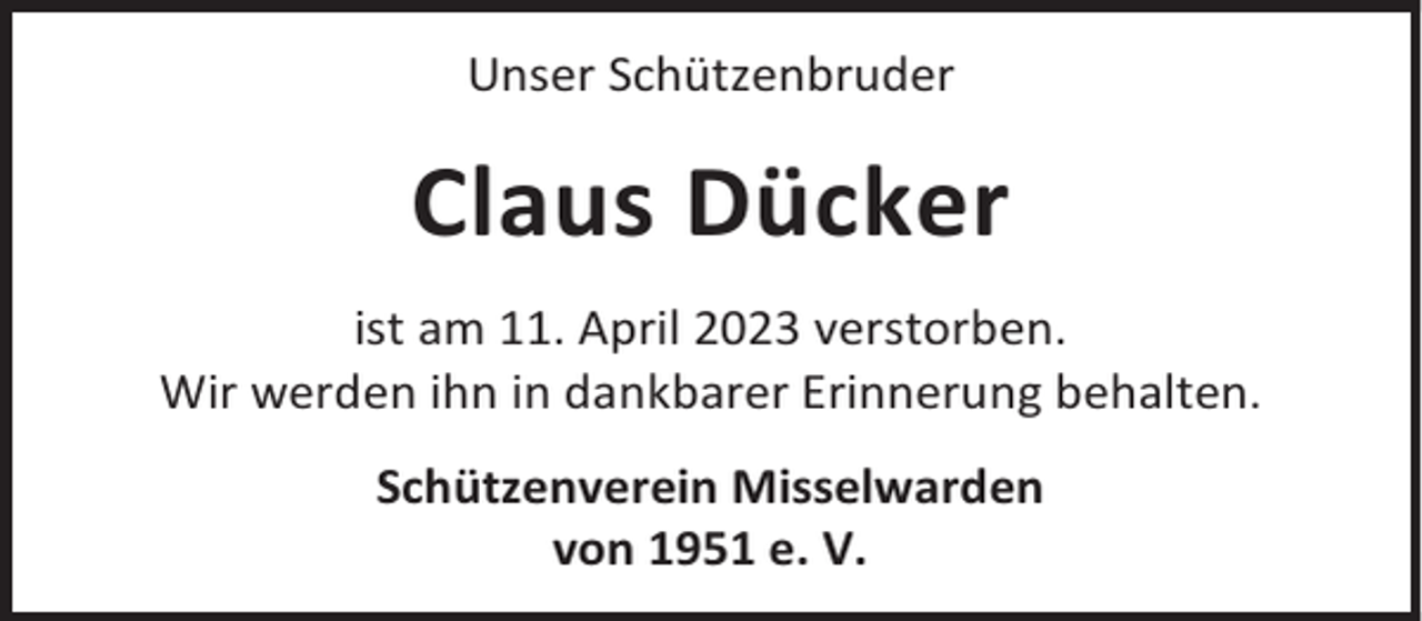 <p>Unser Schützenbruder</p><p>Claus Dücker<br />ist am 11. April 2023 verstorben.<br />Wir werden ihn in dankbarer Erinnerung behalten.<br />Schützenverein Misselwarden<br />von 1951 e. V.</p>