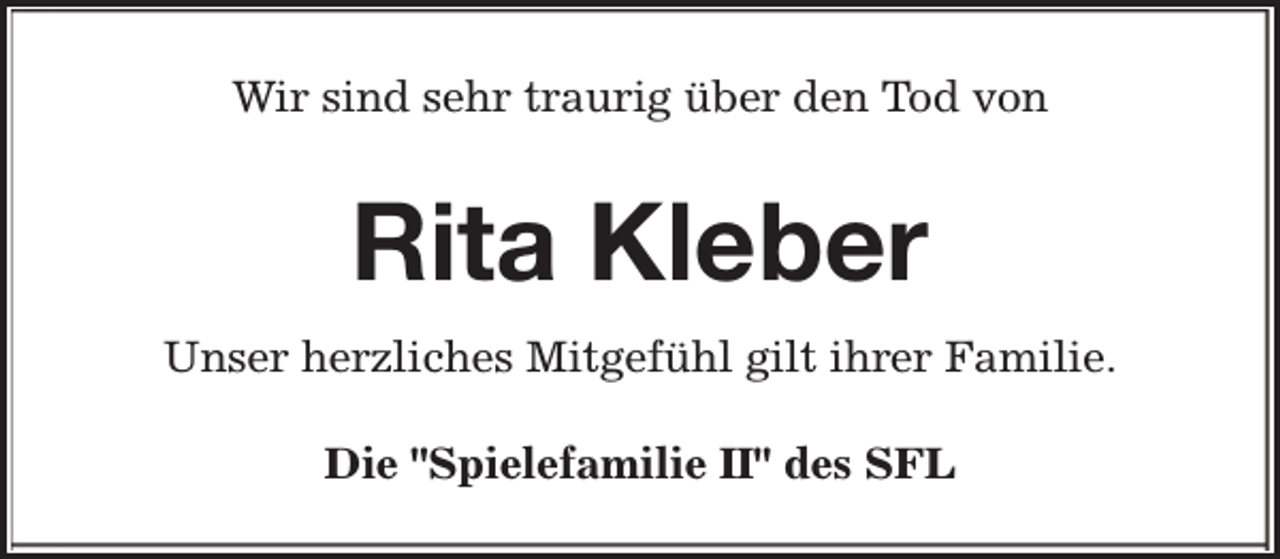 <p>Wir sind sehr traurig über den Tod von</p><p>Rita Kleber<br />Unser herzliches Mitgefühl gilt ihrer Familie.<br />Die "Spielefamilie II" des SFL</p>