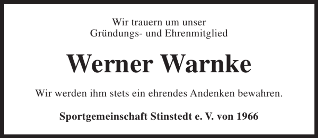 <p>Wir trauern um unser<br />Gründungs- und Ehrenmitglied</p><p>Werner Warnke<br />Wir werden ihm stets ein ehrendes Andenken bewahren.<br />Sportgemeinschaft Stinstedt e. V. von 1966</p>