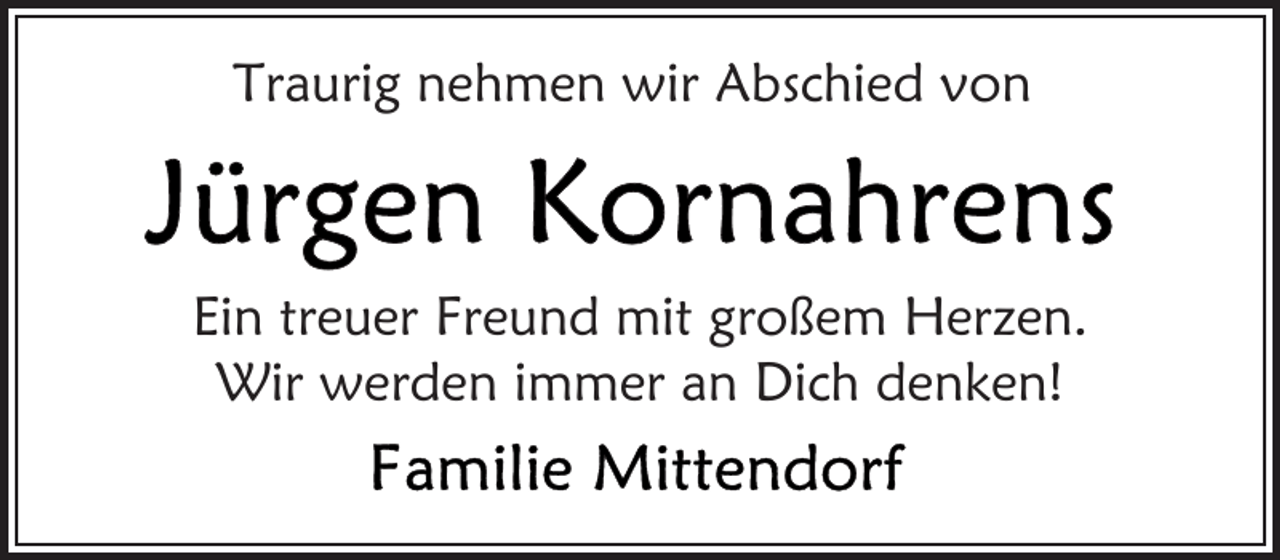 <p>Traurig nehmen wir Abschied von</p><p>Ein treuer Freund mit großem Herzen.<br />Wir werden immer an Dich denken!</p>
