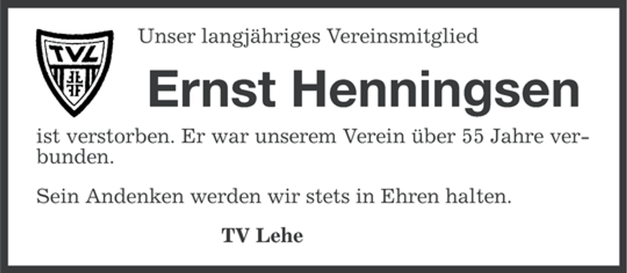 <p>Unser langjähriges Vereinsmitglied</p><p>Ernst Henningsen<br />ist verstorben. Er war unserem Verein über 55 Jahre verbunden.<br />Sein Andenken werden wir stets in Ehren halten.<br />TV Lehe</p>
