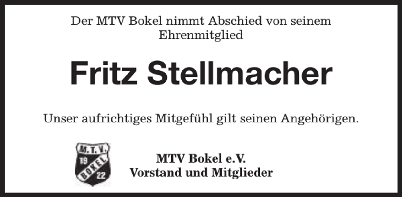 <p>Der MTV Bokel nimmt Abschied von seinem<br />Ehrenmitglied</p><p>Fritz Stellmacher<br />Unser aufrichtiges Mitgefühl gilt seinen Angehörigen.<br />MTV Bokel e.V.<br />Vorstand und Mitglieder</p>