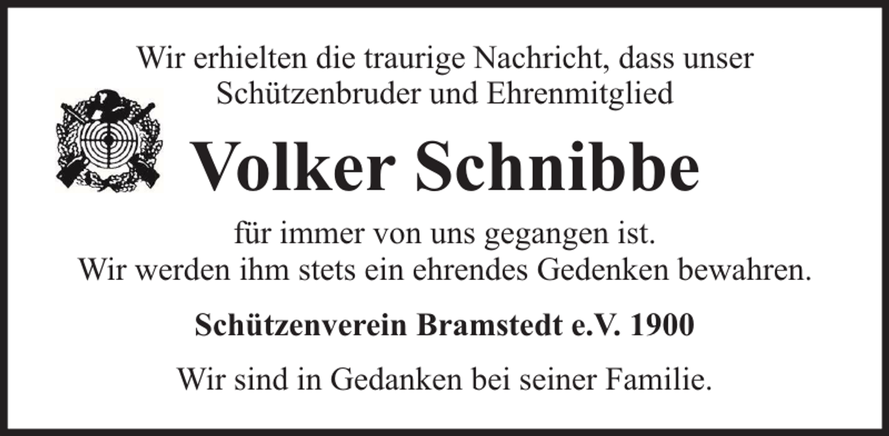 <p>Wir erhielten die traurige Nachricht, dass unser<br />Schützenbruder und Ehrenmitglied</p><p>Volker Schnibbe</p><p>für immer von uns gegangen ist.<br />Wir werden ihm stets ein ehrendes Gedenken bewahren.<br />Schützenverein Bramstedt e.V. 1900<br />Wir sind in Gedanken bei seiner Familie.</p>
