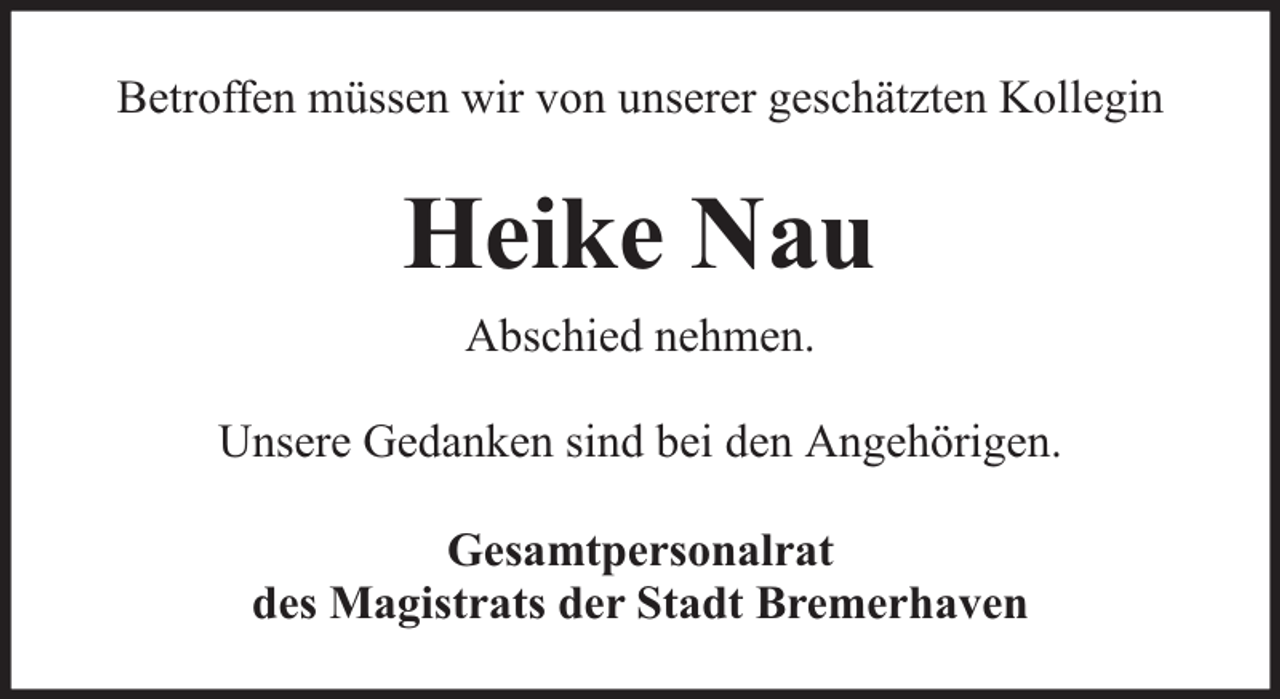 <p>Betroffen müssen wir von unserer geschätzten Kollegin</p><p>Heike Nau<br />Abschied nehmen.<br />Unsere Gedanken sind bei den Angehörigen.<br />Gesamtpersonalrat<br />des Magistrats der Stadt Bremerhaven</p>