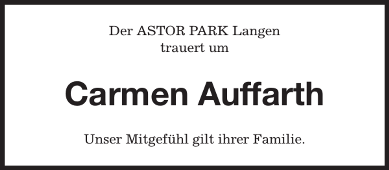<p>Der ASTOR PARK Langen<br />trauert um</p><p>Carmen Auffarth<br />Unser Mitgefühl gilt ihrer Familie.</p>