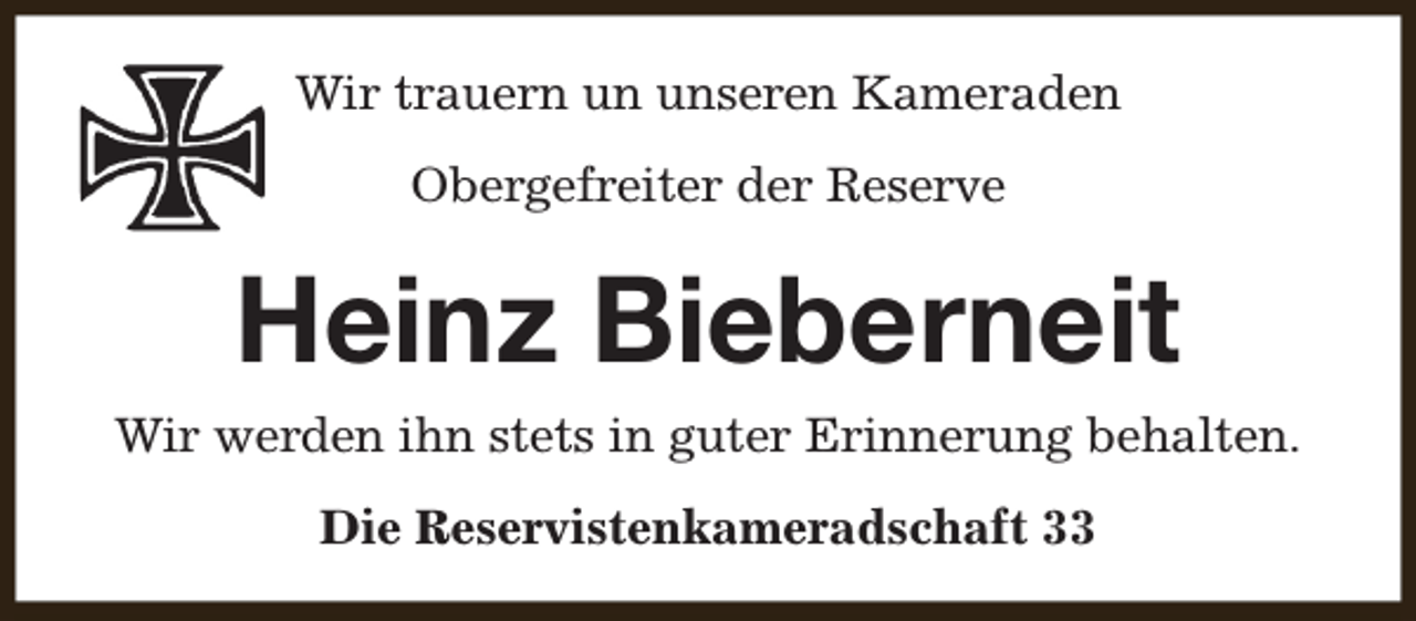 <p>Wir trauern un unseren Kameraden<br />Obergefreiter der Reserve</p><p>Heinz Bieberneit<br />Wir werden ihn stets in guter Erinnerung behalten.<br />Die Reservistenkameradschaft 33</p>
