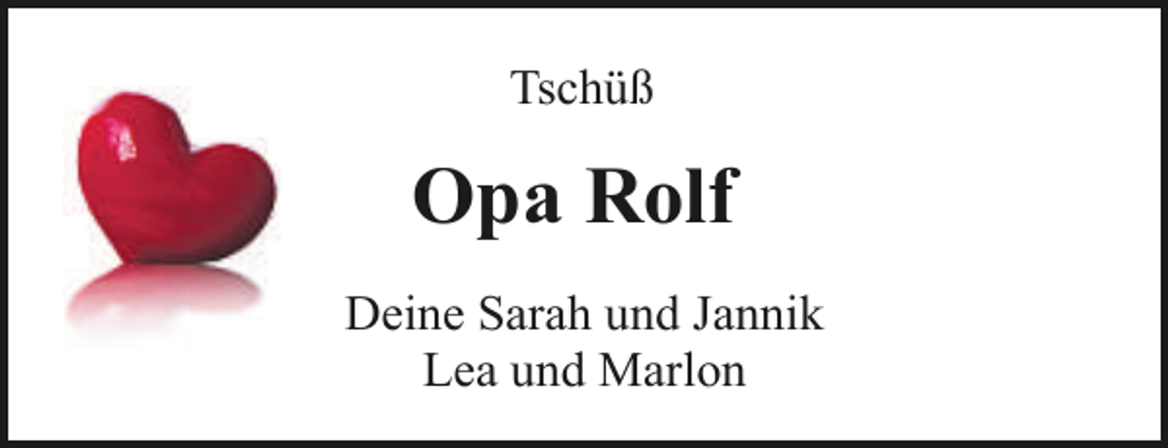 <p>Tschüß</p><p>Opa Rolf<br />Deine Sarah und Jannik<br />Lea und Marlon</p>
