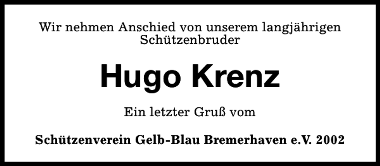 <p>Wir nehmen Anschied von unserem langjährigen<br />Schützenbruder</p><p>Hugo Krenz<br />Ein letzter Gruß vom<br />Schützenverein Gelb-Blau Bremerhaven e.V. 2002</p>