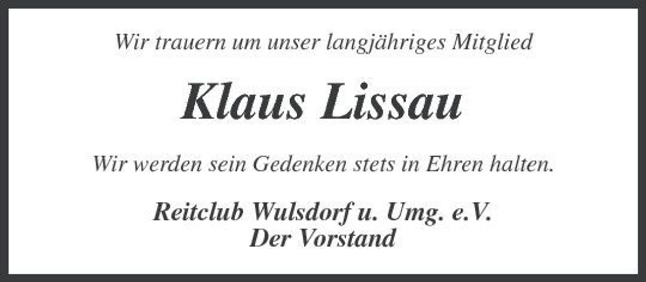 <p>Wir trauern um unser langjähriges Mitglied</p><p>Klaus Lissau<br />Wir werden sein Gedenken stets in Ehren halten.</p><p>Reitclub Wulsdorf u. Umg. e.V. Der Vorstand</p>