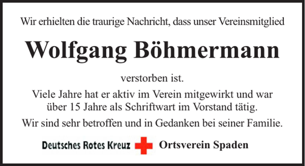 <p>Wir erhielten die traurige Nachricht, dass unser Vereinsmitglied</p><p>Wolfgang Böhmermann<br />verstorben ist.<br />Viele Jahre hat er aktiv im Verein mitgewirkt und war<br />über 15 Jahre als Schriftwart im Vorstand tätig.<br />Wir sind sehr betroffen und in Gedanken bei seiner Familie.<br />Ortsverein Spaden</p>