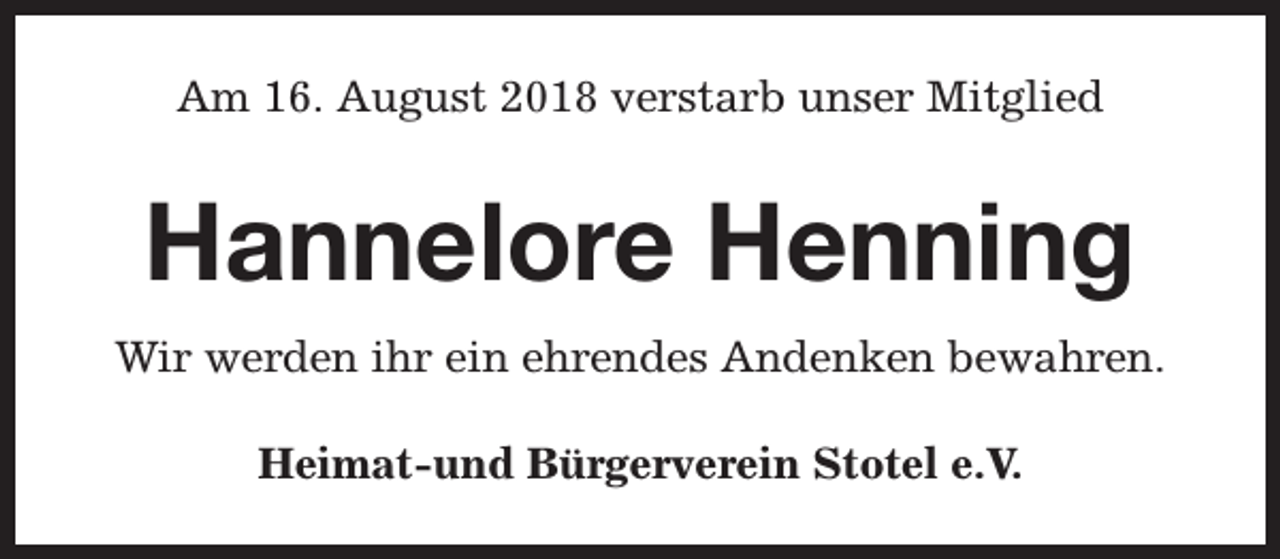 <p>Am 16. August 2018 verstarb unser Mitglied</p><p>Hannelore Henning<br />Wir werden ihr ein ehrendes Andenken bewahren.<br />Heimat-und Bürgerverein Stotel e.V.</p>