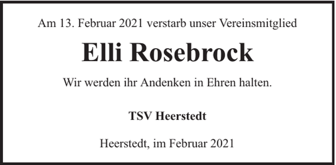 <p>Am 13. Februar 2021 verstarb unser Vereinsmitglied</p><p>Elli Rosebrock<br />Wir werden ihr Andenken in Ehren halten.<br />TSV Heerstedt<br />Heerstedt, im Februar 2021</p>