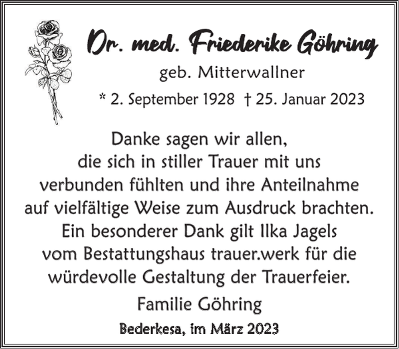 <p>Danke sagen wir allen,<br />die sich in stiller Trauer mit uns<br />verbunden fühlten und ihre Anteilnahme<br />auf vielfältige Weise zum Ausdruck brachten.<br />Ein besonderer Dank gilt Ilka Jagels<br />vom Bestattungshaus trauer.werk für die<br />würdevolle Gestaltung der Trauerfeier.<br />Familie Göhring<br />Bederkesa, im März 2023</p>