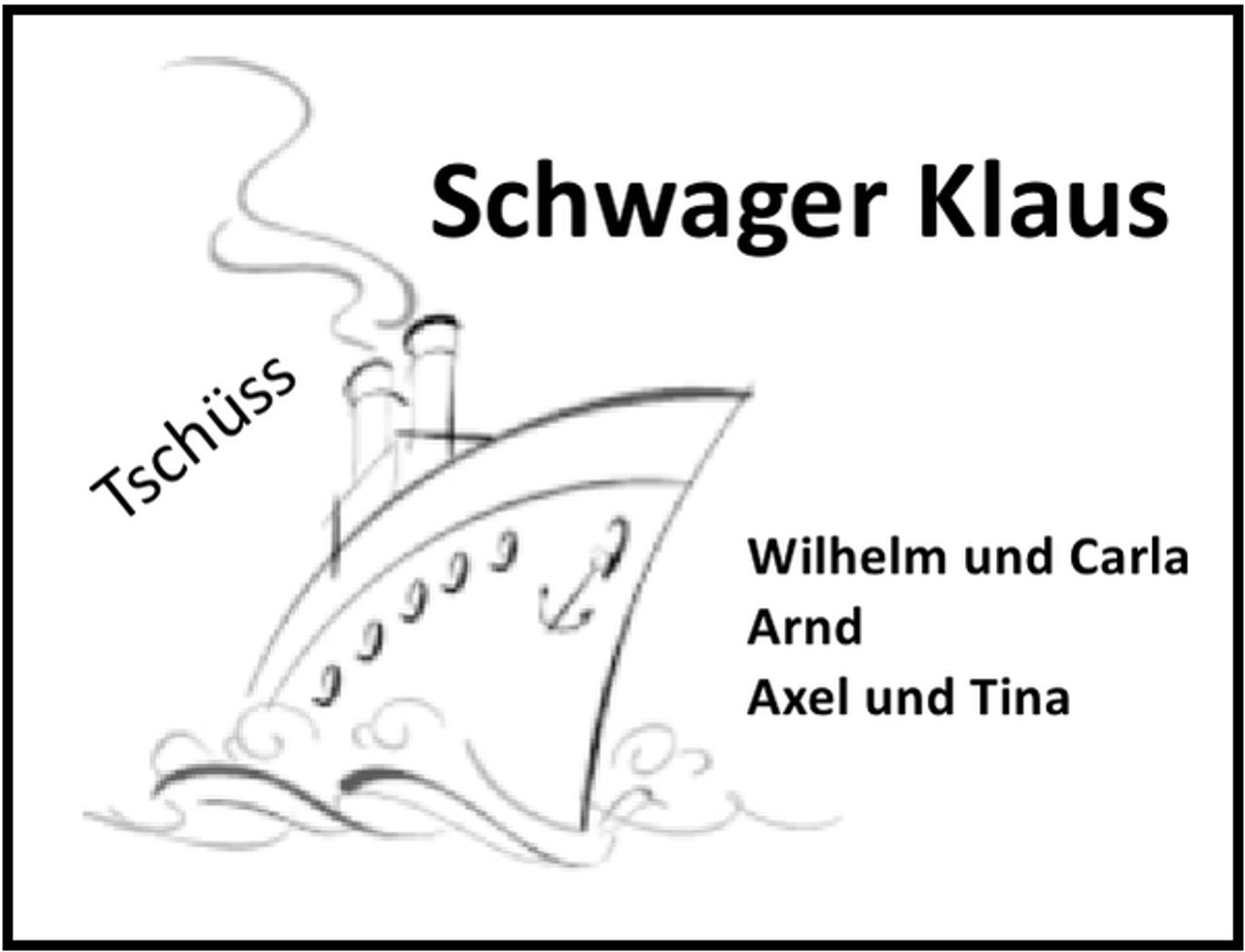 <p>Schwager Klaus<br />s</p><p>Tsc</p><p>s<br />hü</p><p>Wilhelm und Carla<br />Arnd<br />Axel und Tina</p>