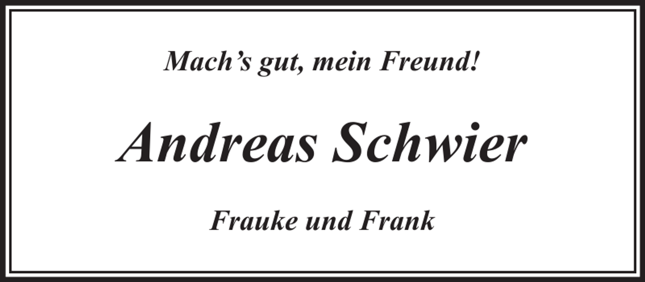 <p>Mach’s gut, mein Freund!</p><p>Andreas Schwier<br />Frauke und Frank</p>