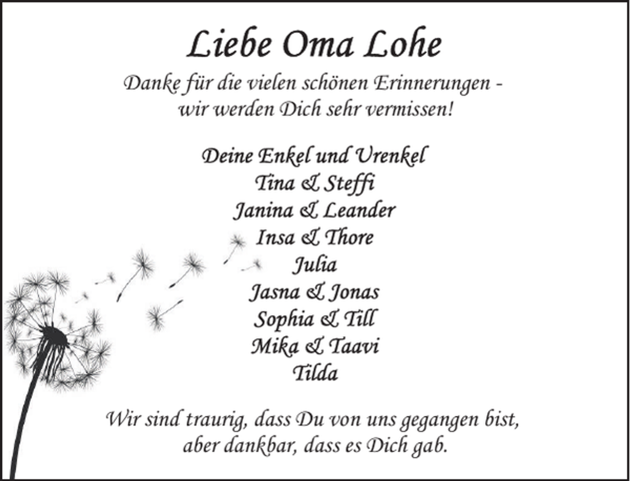 <p>Danke für die vielen schönen Erinnerungen wir werden Dich sehr vermissen!</p><p>Wir sind traurig, dass Du von uns gegangen bist,<br />aber dankbar, dass es Dich gab.</p>