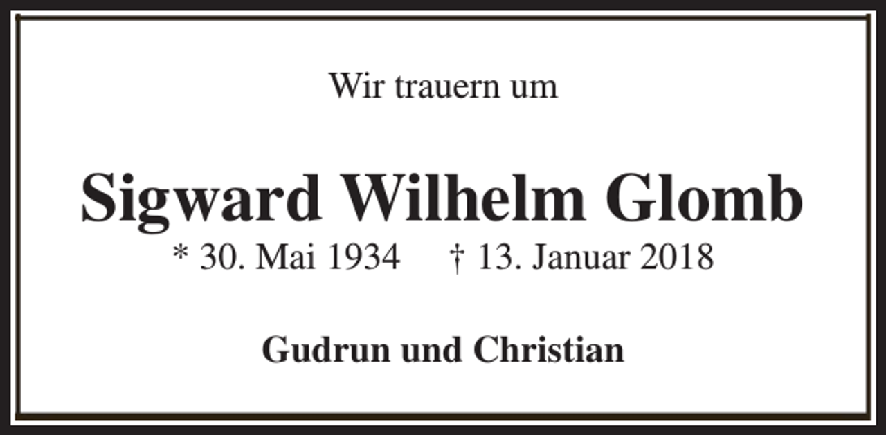 <p>Wir trauern um</p><p>Sigward Wilhelm Glomb<br />* 30. Mai 1934</p><p>† 13. Januar 2018</p><p>Gudrun und Christian</p>