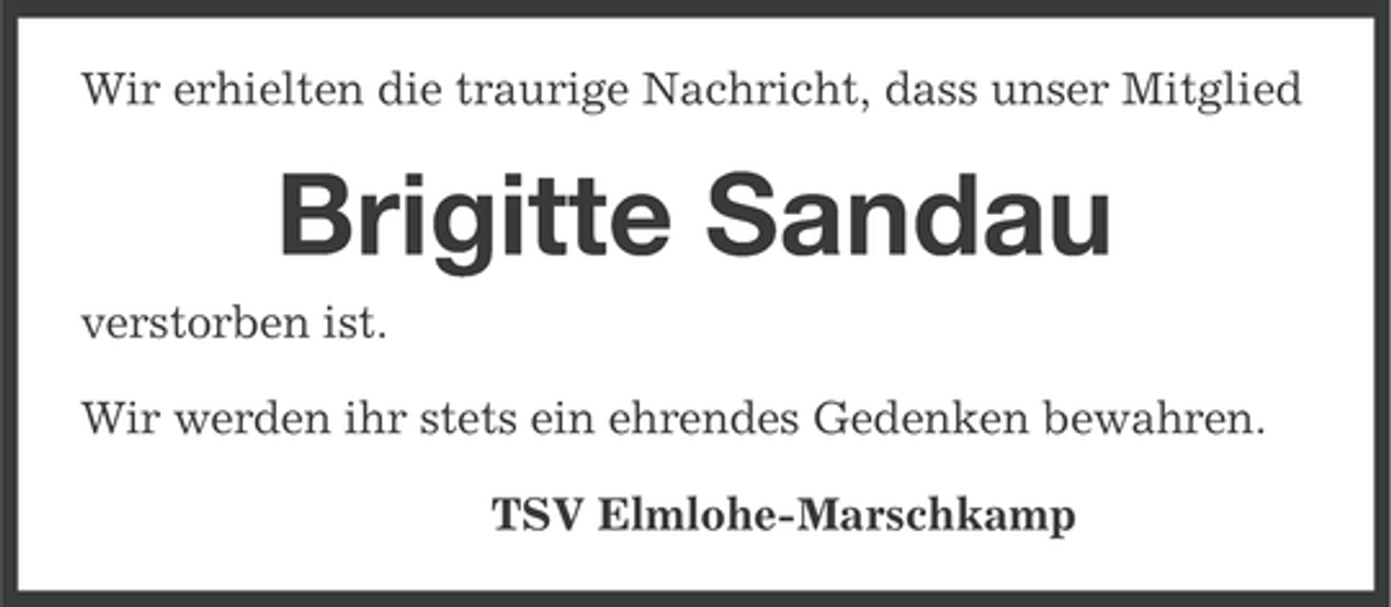 <p>Wir erhielten die traurige Nachricht, dass unser Mitglied</p><p>Brigitte Sandau<br />verstorben ist.<br />Wir werden ihr stets ein ehrendes Gedenken bewahren.<br />TSV Elmlohe-Marschkamp</p>