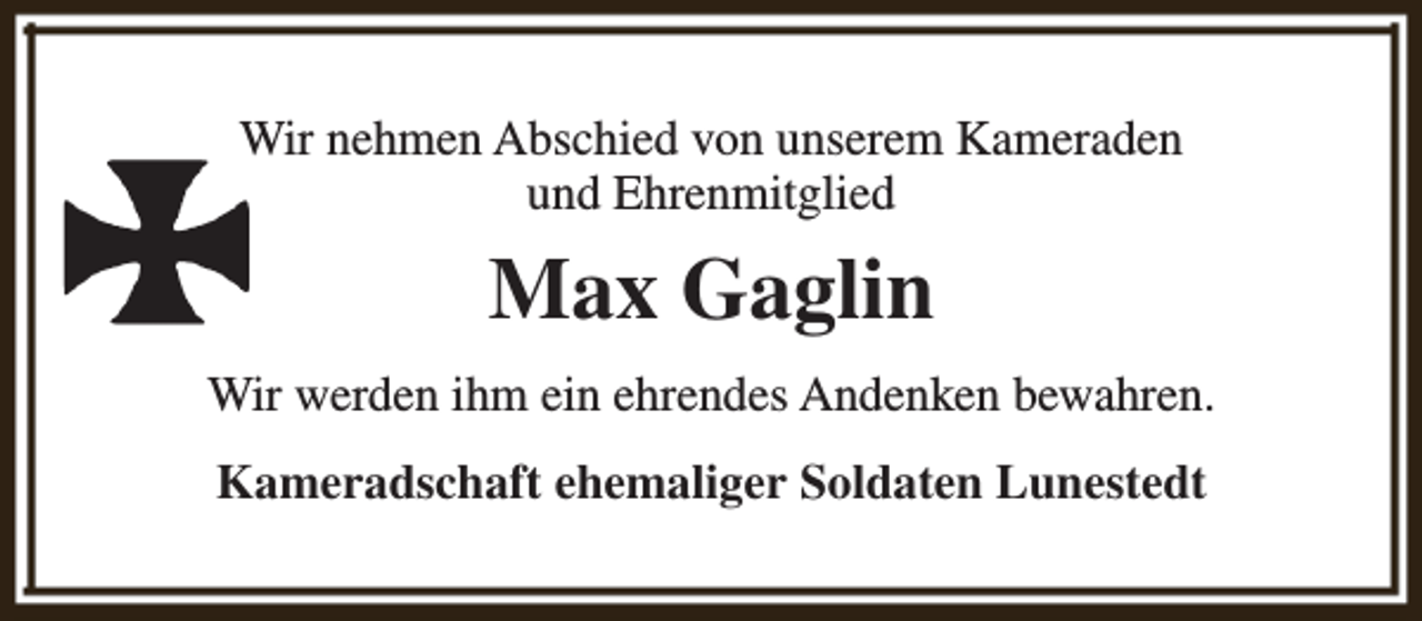 <p>Wir nehmen Abschied von unserem Kameraden<br />und Ehrenmitglied</p><p>Max Gaglin<br />Wir werden ihm ein ehrendes Andenken bewahren.<br />Kameradschaft ehemaliger Soldaten Lunestedt</p>