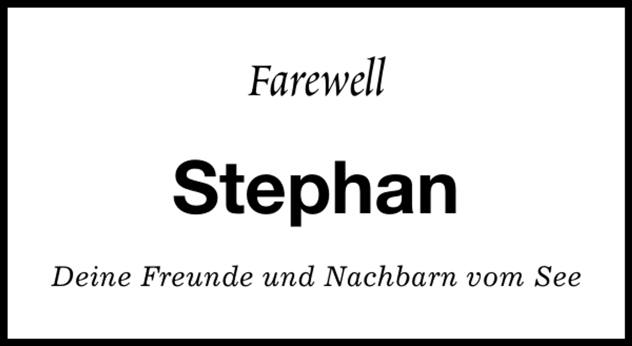 <p>Farewell</p><p>Stephan<br />Deine Freunde und Nachbarn vom See</p>