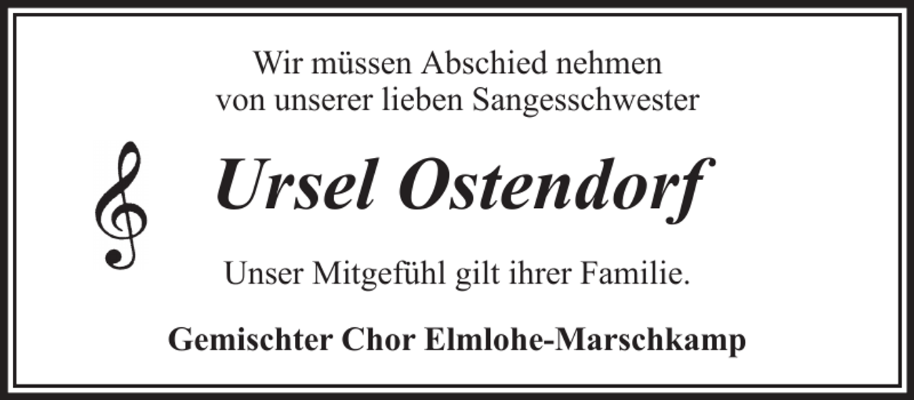 <p>Wir müssen Abschied nehmen<br />von unserer lieben Sangesschwester</p><p>Ursel Ostendorf<br />Unser Mitgefühl gilt ihrer Familie.<br />Gemischter Chor Elmlohe-Marschkamp</p>