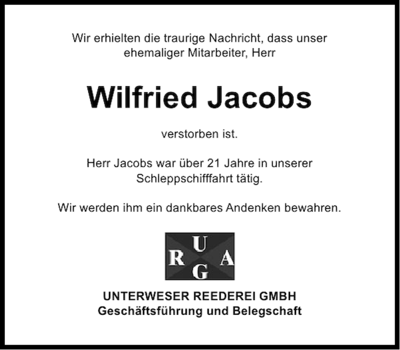 <p>Wir erhielten die traurige Nachricht, dass unser<br />ehemaliger Mitarbeiter, Herr</p><p>Wilfried Jacobs<br />verstorben ist.<br />Herr Jacobs war über 21 Jahre in unserer<br />Schleppschifffahrt tätig.<br />Wir werden ihm ein dankbares Andenken bewahren.</p><p>UNTERWESER REEDEREI GMBH<br />Geschäftsführung und Belegschaft</p>