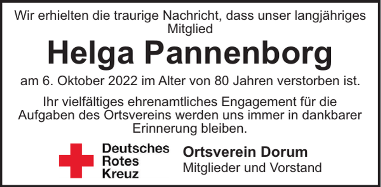 <p>Wir erhielten die traurige Nachricht, dass unser langjähriges<br />Mitglied</p><p>Helga Pannenborg<br />am 6. Oktober 2022 im Alter von 80 Jahren verstorben ist.<br />Ihr vielfältiges ehrenamtliches Engagement für die<br />Aufgaben des Ortsvereins werden uns immer in dankbarer<br />Erinnerung bleiben.</p><p>Ortsverein Dorum<br />Mitglieder und Vorstand</p>