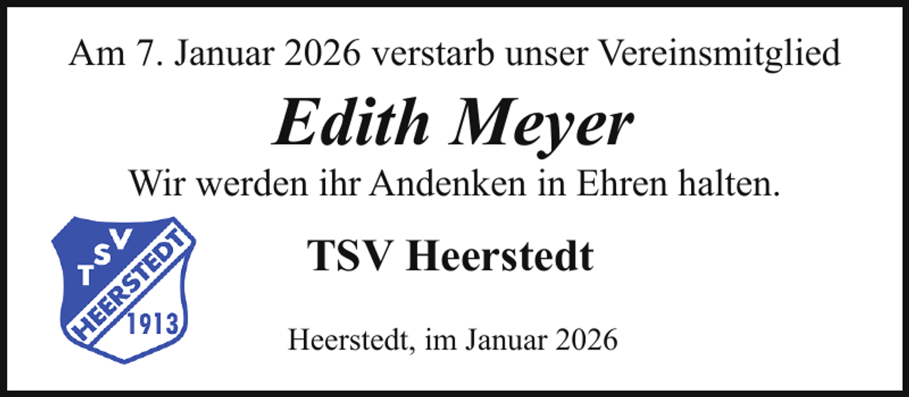 <p>Am 7. Januar 2026 verstarb unser Vereinsmitglied</p><p>Edith Meyer</p><p>Wir werden ihr Andenken in Ehren halten.</p><p>TSV Heerstedt<br />Heerstedt, im Januar 2026</p>